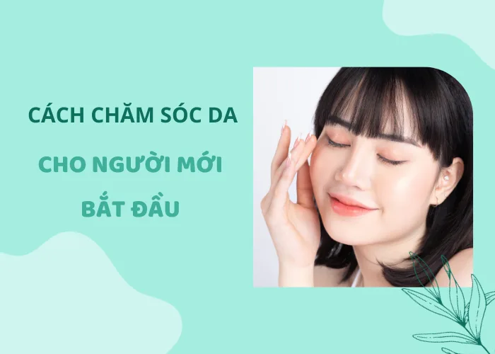 cách chăm sóc da cho người mới bắt đầu