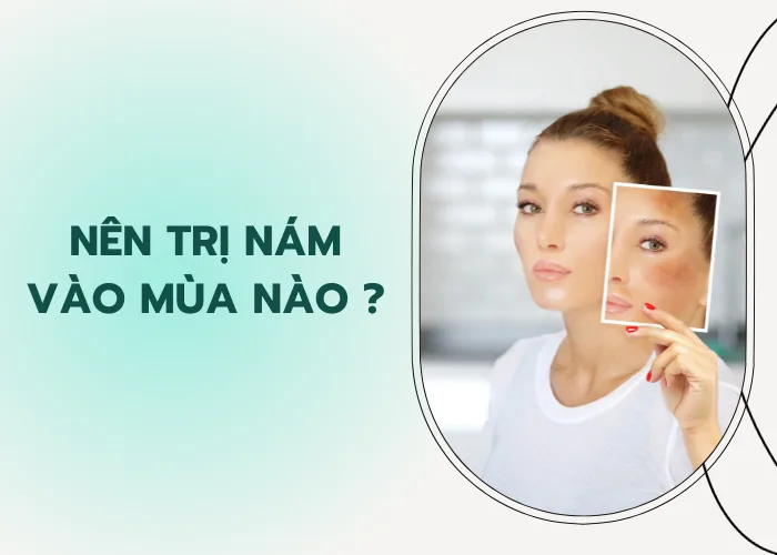 nên trị nám vào mùa nào