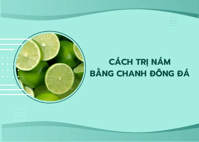 Cách trị nám bằng chanh đông đá