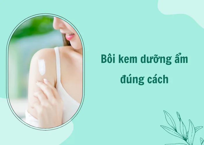 Bôi kem dưỡng ẩm đúng cách