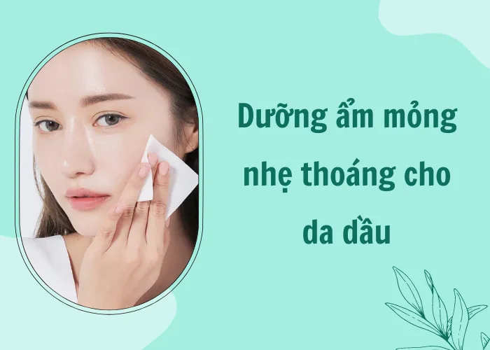 dưỡng ẩm mỏng nhẹ thoáng cho da dầu