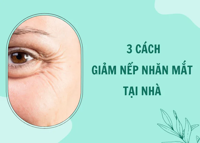 Cách giảm nếp nhăn mắt tại nhà