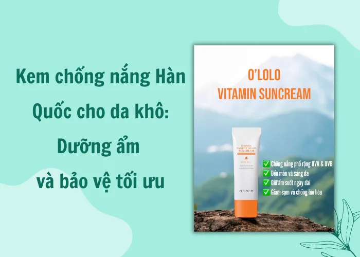 Kem chống nắng Hàn Quốc cho da khô
