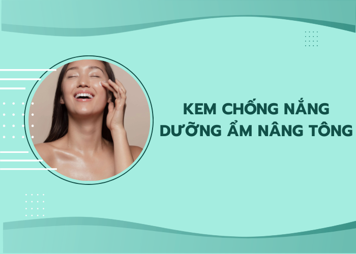 kem chống nắng dưỡng ẩm nâng tông