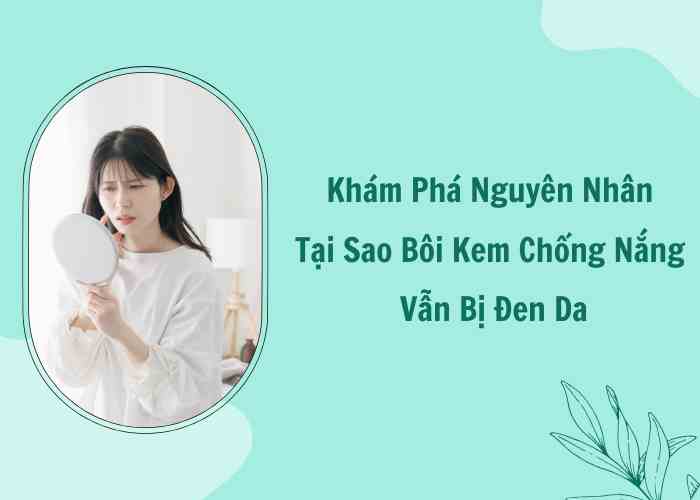 Tại sao bôi kem chống nắng vẫn bị đen?