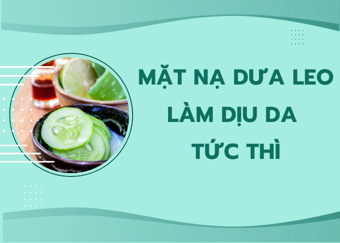 mặt nạ dưa leo làm dịu da
