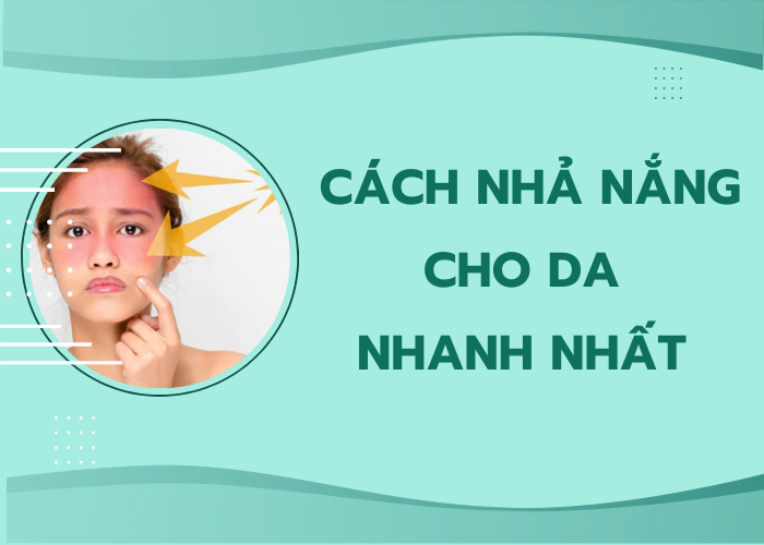 cách nhả nắng cho da nhanh nhất