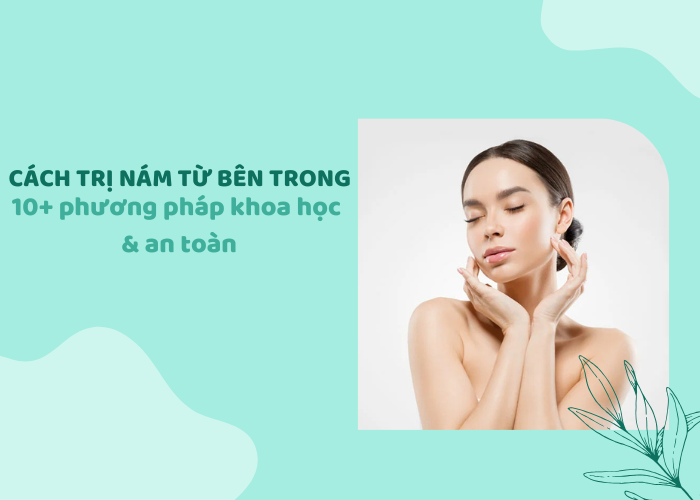 Cách trị nám từ bên trong