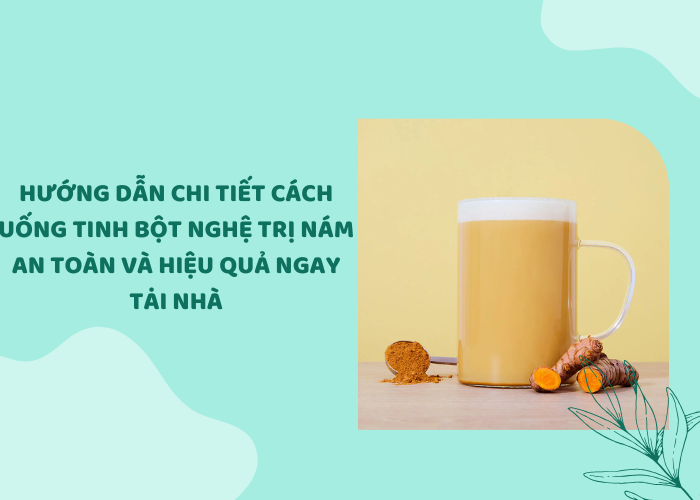 Cách uống tinh bột nghệ trị nám