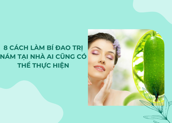cách làm bí đao trị nám