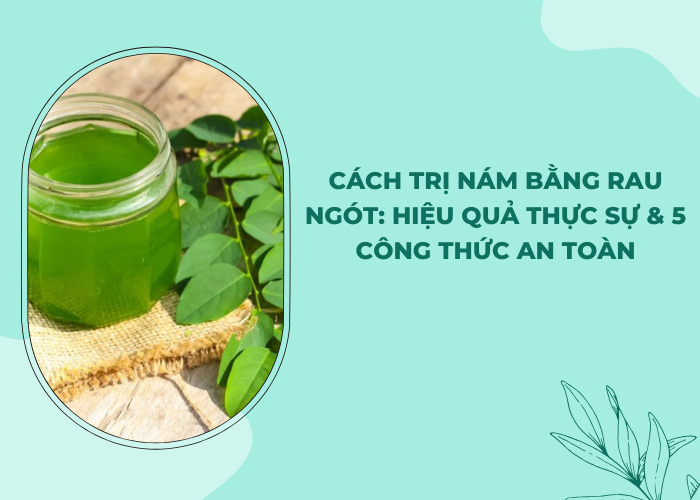 Cách trị nám bằng rau ngót
