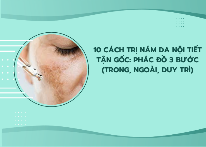 cách trị nám da nội tiết