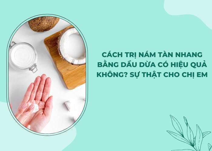 Cách trị nám tàn nhang bằng dầu dừa