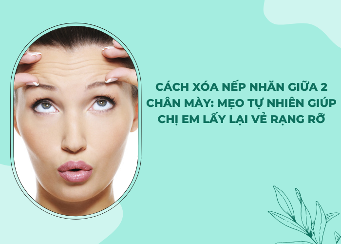 cách xóa nếp nhăn giữa 2 chân mày