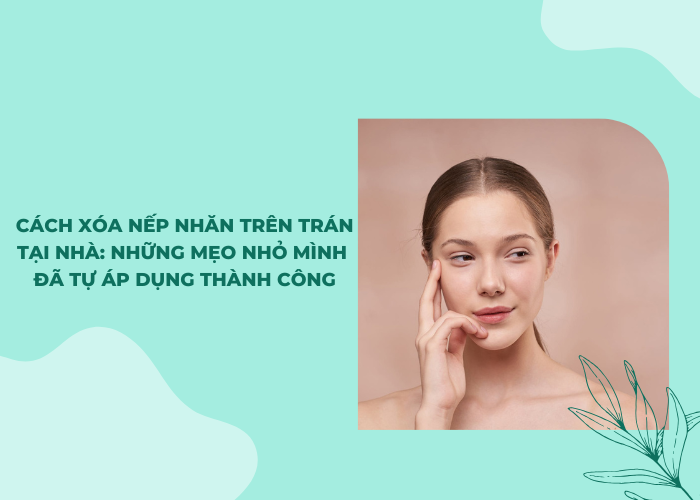 Cách xóa nếp nhăn trên trán tại nhà