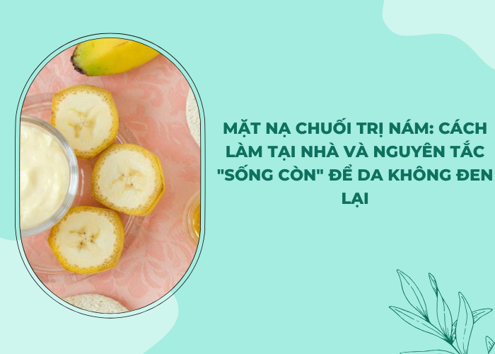 mặt nạ chuối trị nám