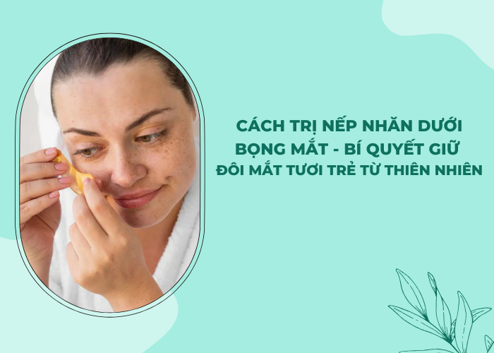 cách trị nếp nhăn dưới bọng mắt